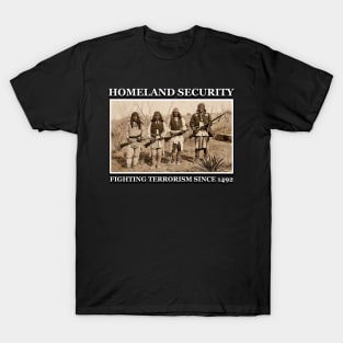 Homeland security fighting terrorism since 1492 T-Shirt